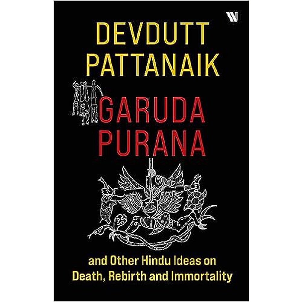 Garuda Purana and Other Hindu Ideas on Death, Rebirth and Immortality by by Devdutt Pattanaik