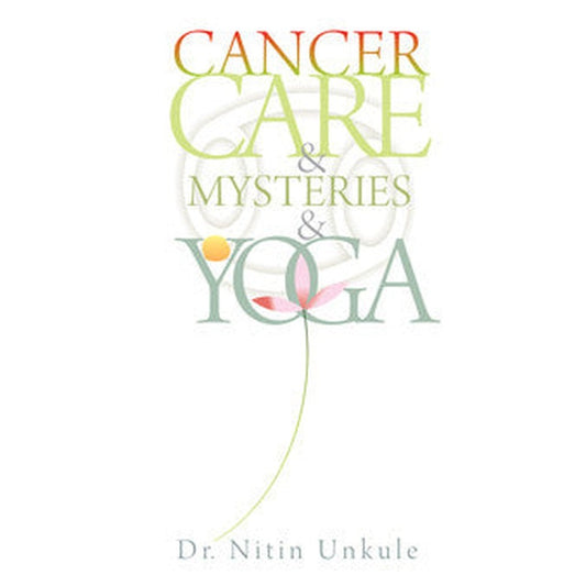 Cancer Care & Mysteries & Yoga By Dr. Nitin Unkule