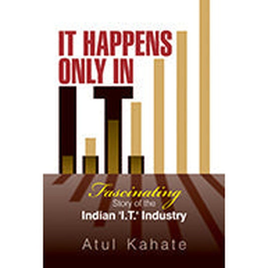 It Happens Only In I.T. by Atul Kahate