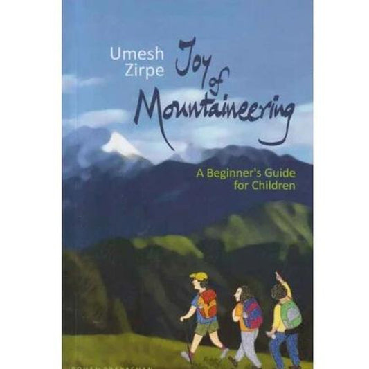 Joy Of Mountaineering by Umesh Zirpe