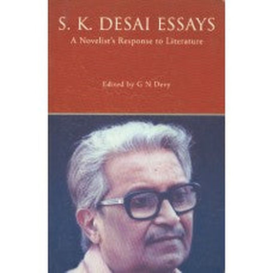 S.K.Desai Essays :A Novelist's Response To Literature by Ganesh Devi