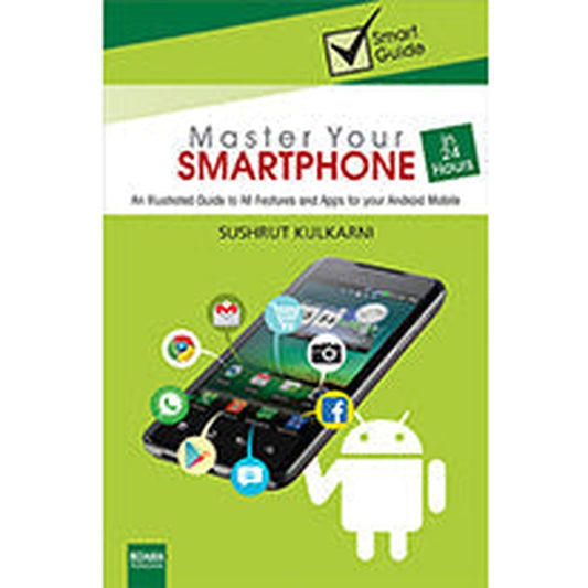 Master Your SMARTPHONE in 24 HOURS by Sushrut Kulkarni