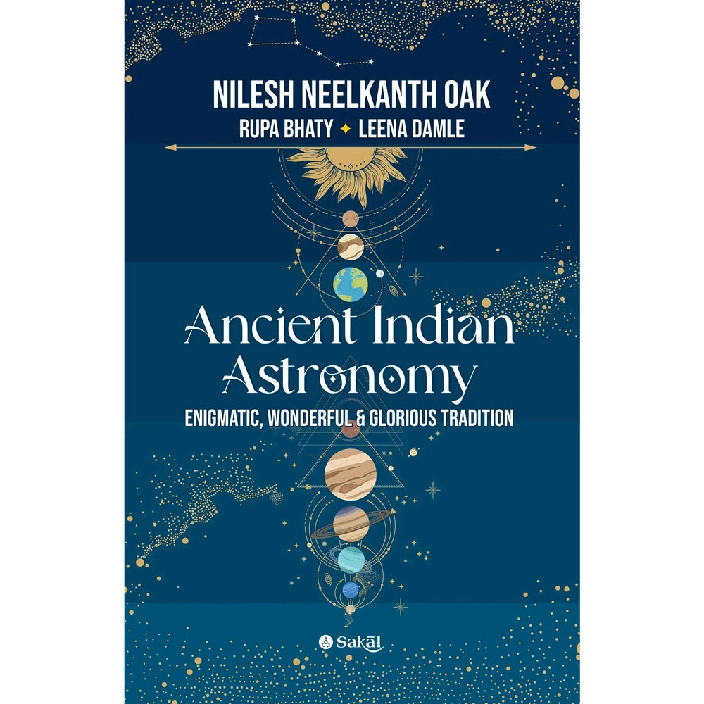 Ancient Indian Astronomy By Nilesh Nilkanth Oak , Rupa Bhaty , Leena Damle