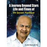 A Journey Beyond Stars Life And Times of Dr Jayant Naralikar By  Jyothi Pai