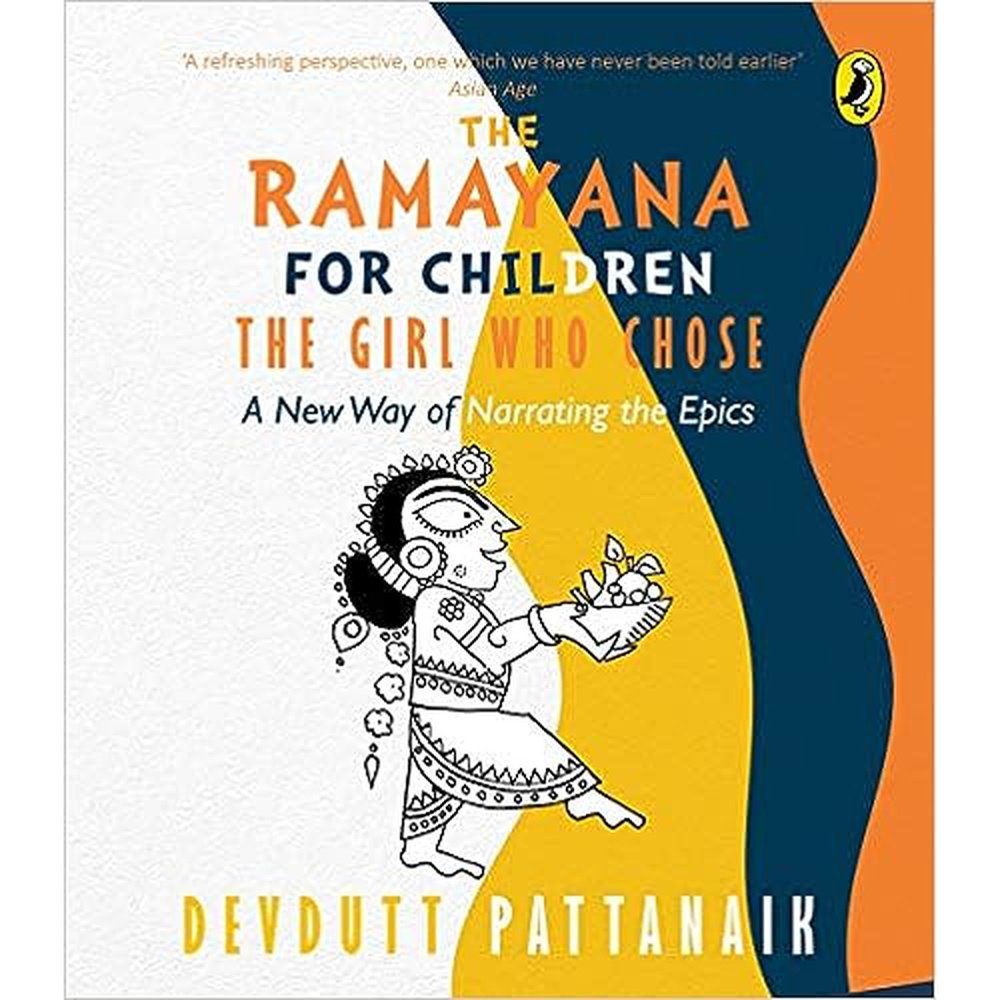The Girl Who Chose: A New Way of Narrating the Ramayana by Devdutt Pattanaik