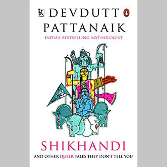 Shikhandi: Ánd Other ‘Queer’ Tales They Don’t Tell You by Devdutt Pattanaik