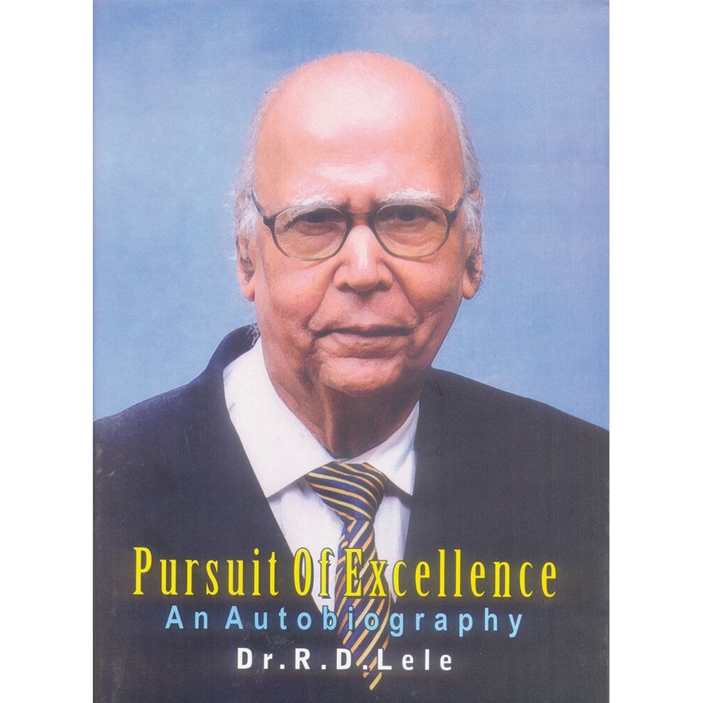 Pursuit of Excellence by Dr. R.D. Lele