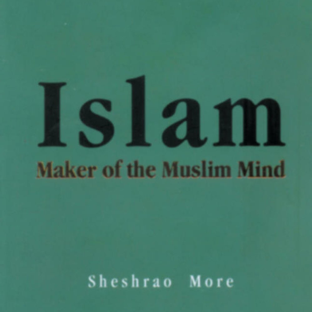 Islam  maker of the muslim mind By Sheshrao More