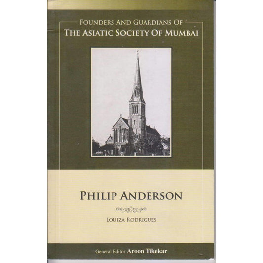 THE ASIATIC SOCIETY OF MUMBAI-PHILIP ANDERSON By Arun Tikekar