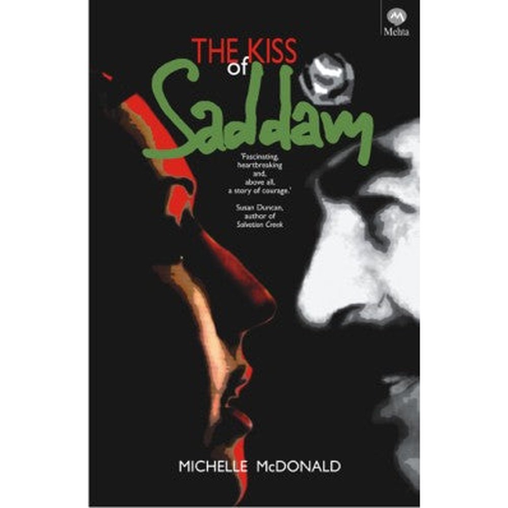 The Kiss Of Saddam By Michelle Mcdonald