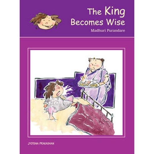 The King Becomes Wise by Kanchan Shine
