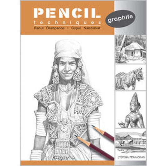 Pencil Techniques - Graphite by Rahul Deshpande, Gopal Nandurkar