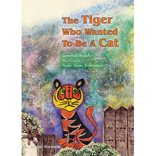 The Tiger Who Wanted To Be A Cat by Priyal Mote