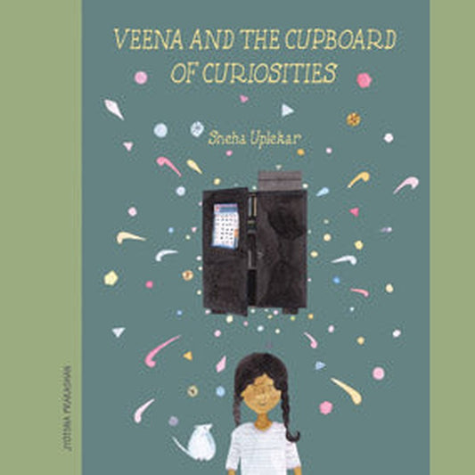 Veena and the cupboard of curiosities by Priyal Mote